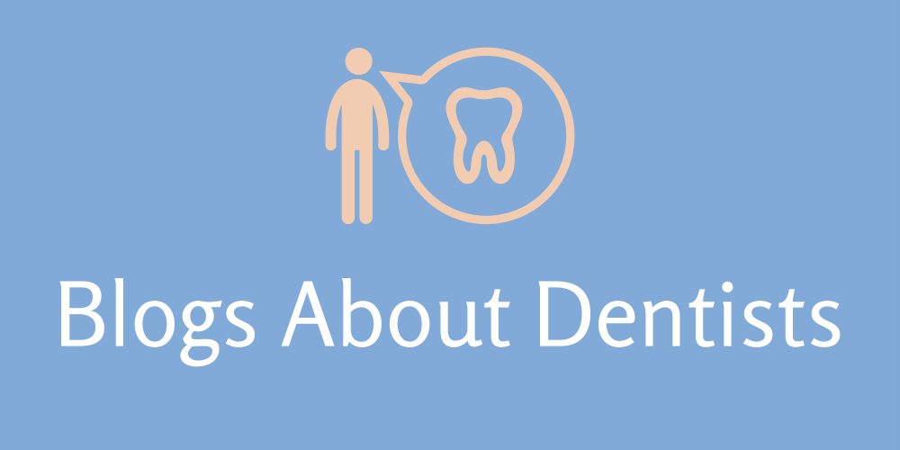 Blogs About Dentists